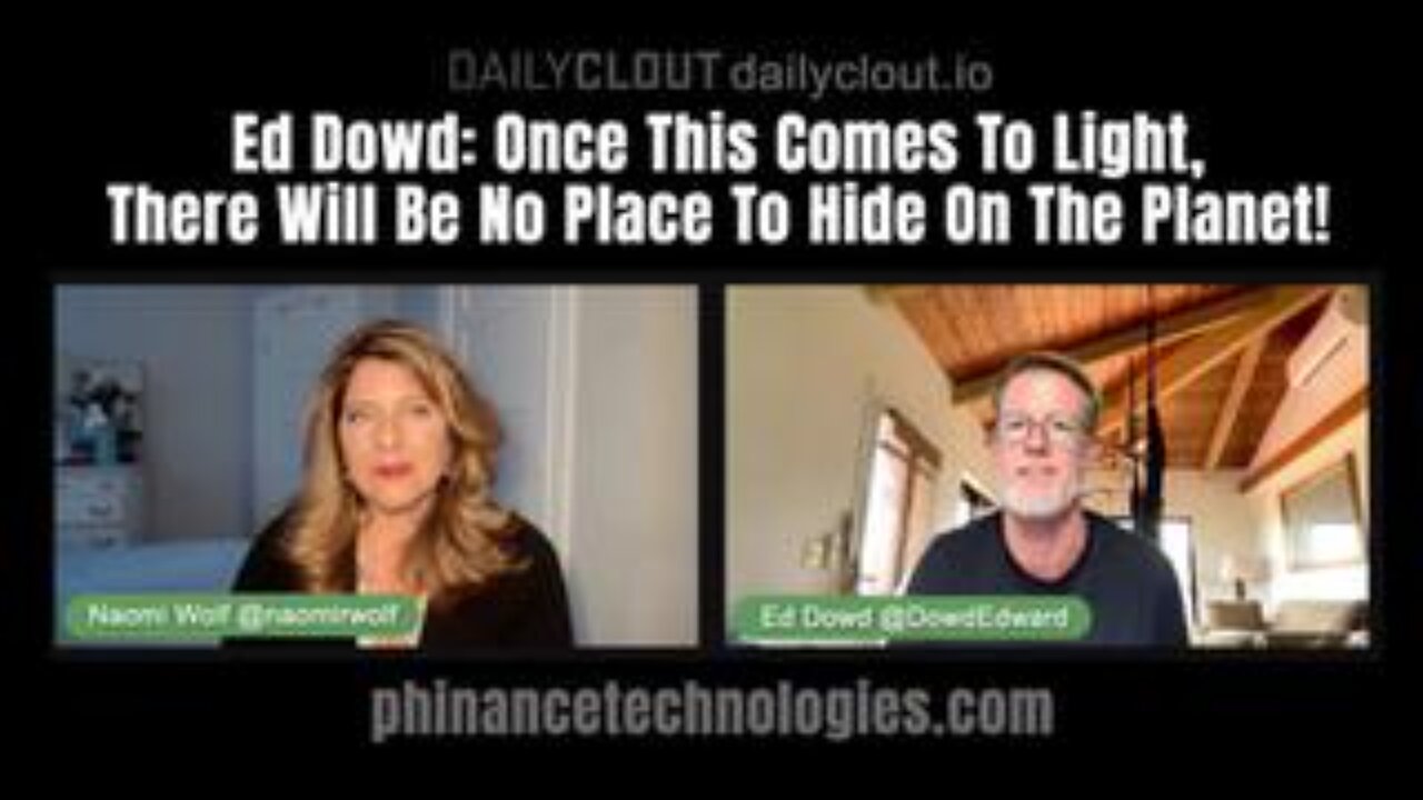 Naomi Wolf & Ed Dowd: Once This Comes To Light, There Will Be No Place To Hide On The Planet!