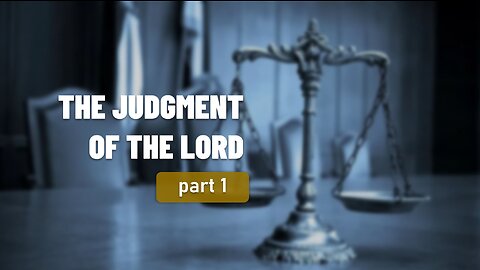 001 THE JUDGMENT OF THE LORD