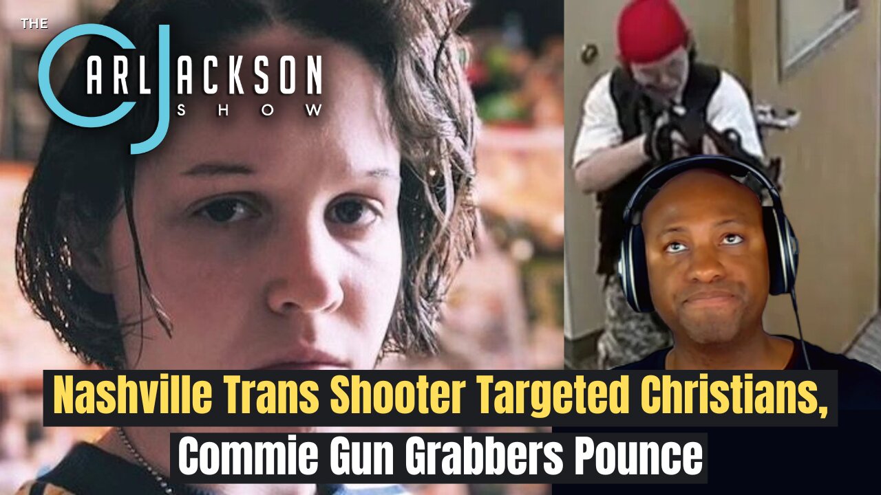 Nashville Trans Shooter Targeted Christians, Commie Gun Grabbers Pounce