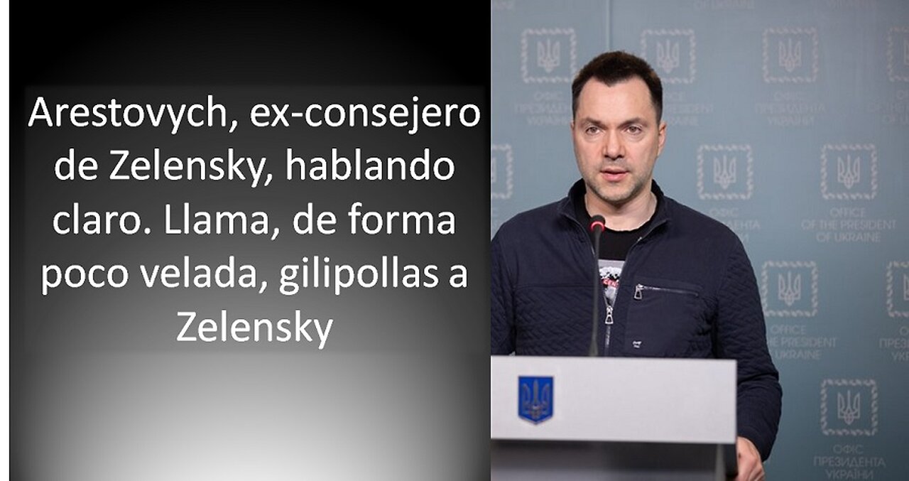 El ex-consejero de Zelensky, Oleksii Arestovych, a saco contra el gobierno de Kiev