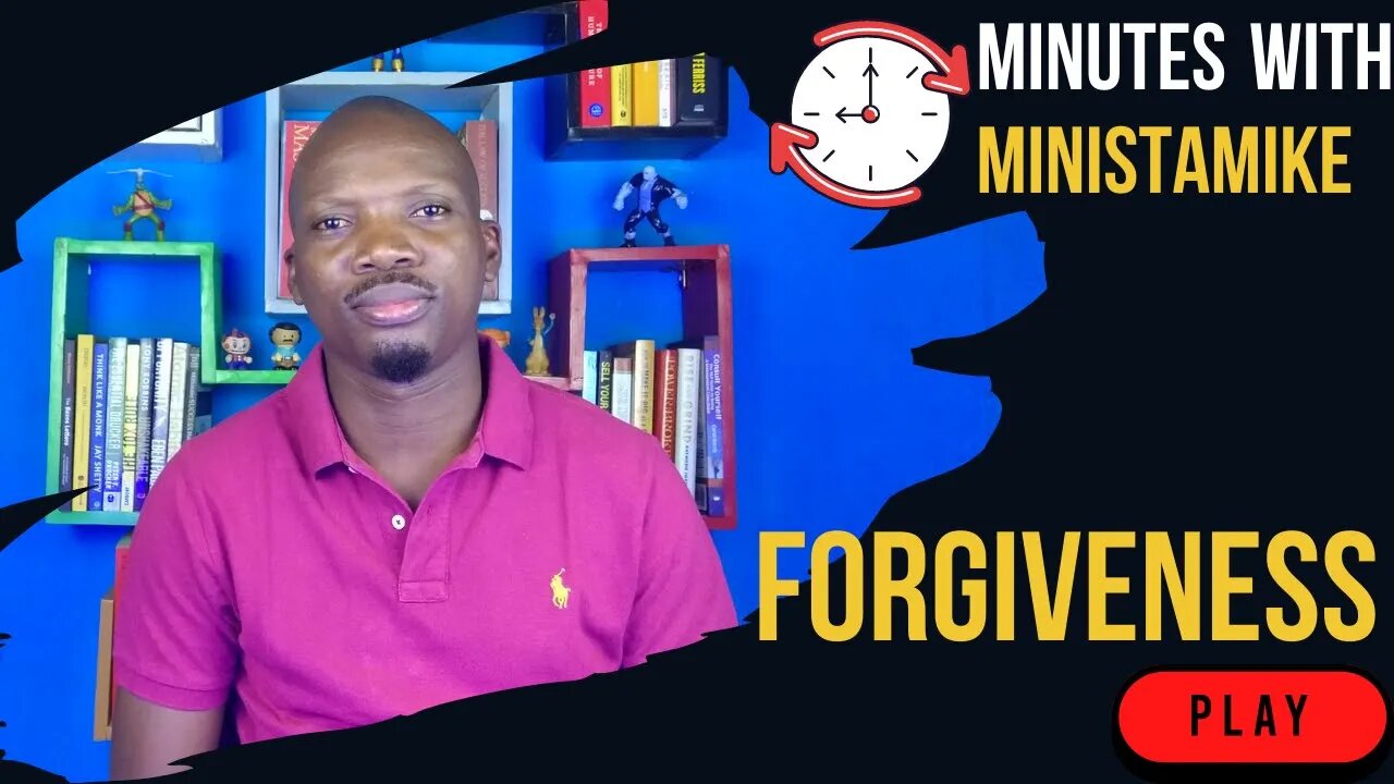 FORGIVENESS - Minutes With MinistaMike, FREE COACHING VIDEO