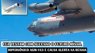 EUA Testam Com Sucesso O Futuro Míssil Hipersônico AGM-183 E Causa Alerta Na Rússia