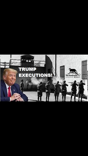 TRUMP EXECUTIONS!