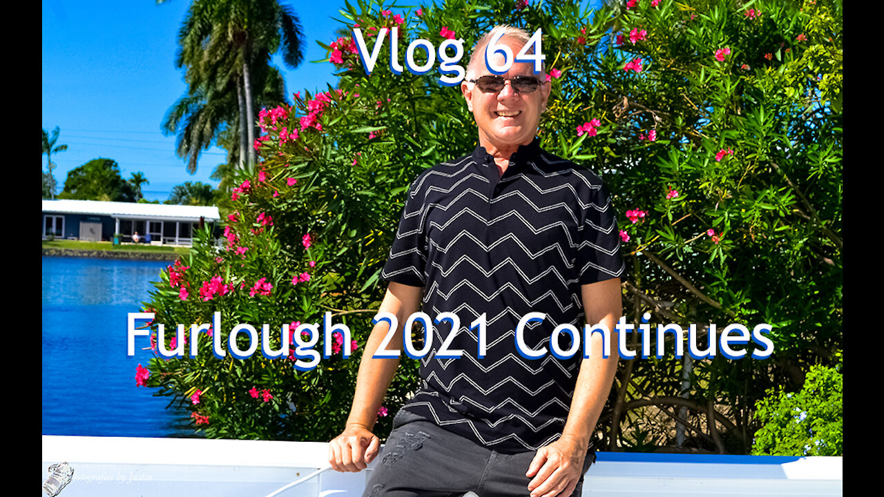 Vlog - 64 - Furlough 2021 Continues!