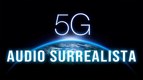 Audio surrealista 5G