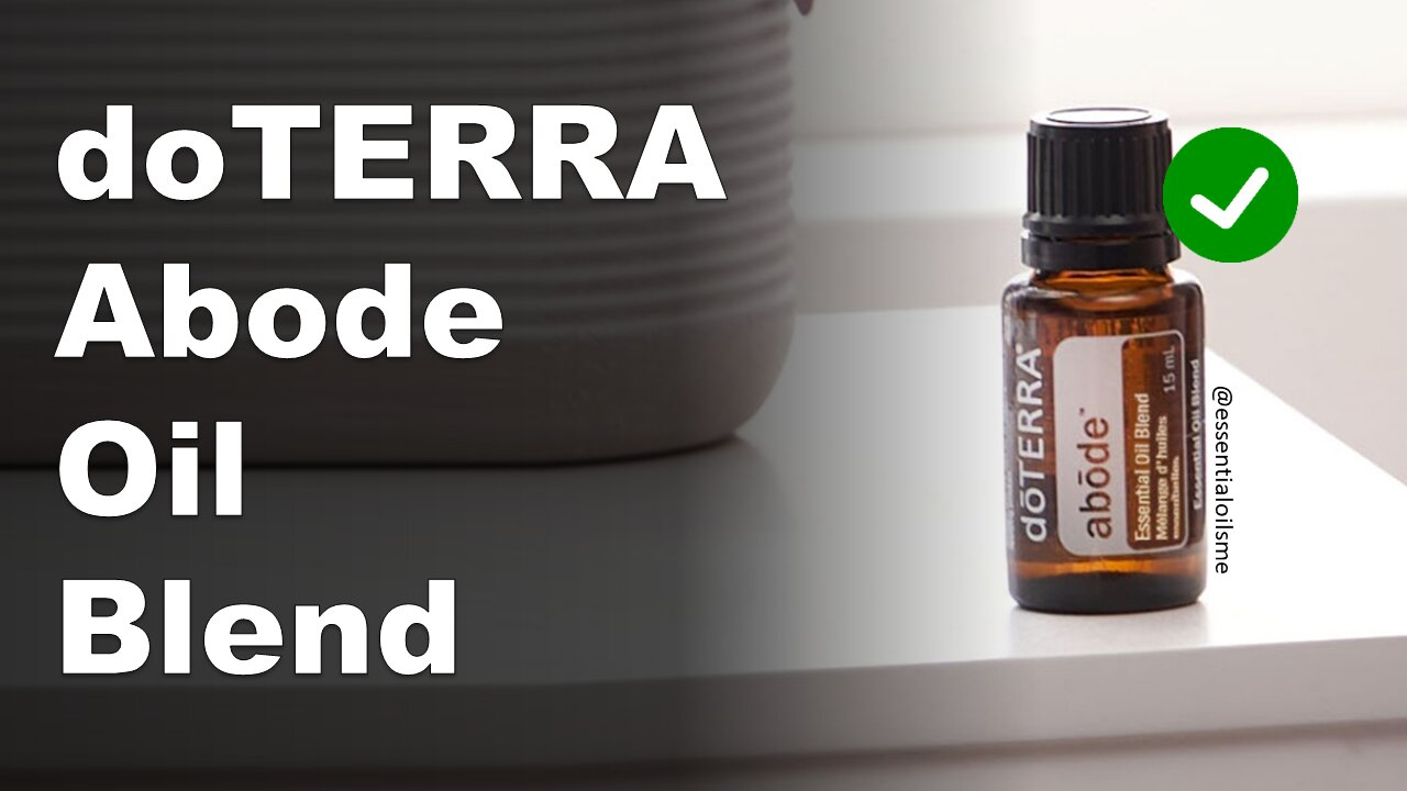 doTERRA Abode Oil Blend Benefits and Uses