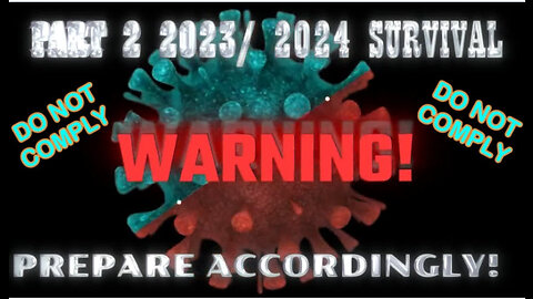 WARNING! PART 2 - 2023 / 2024 SURVIVAL PREPARE ACCORDINGLY!