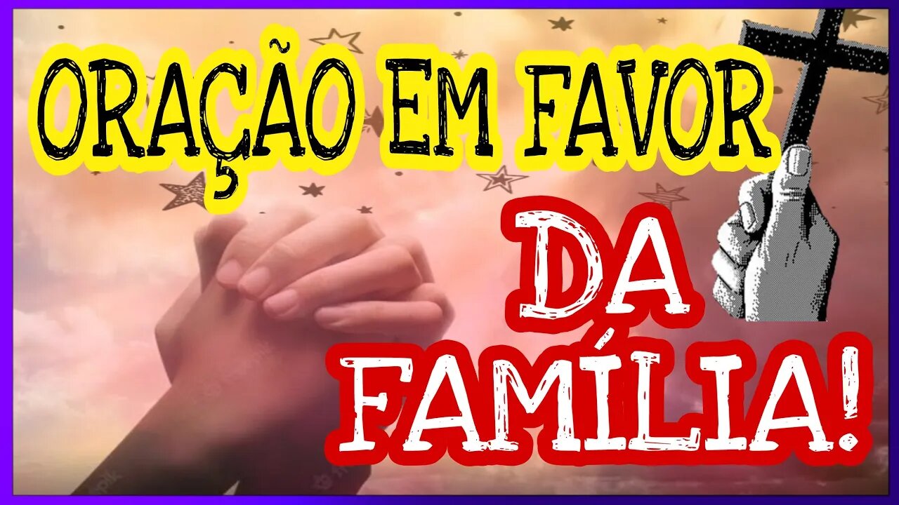 NÃO DEIXE DE FAZER ESTA ORAÇÃO PARA SUA FAMÍLIA!