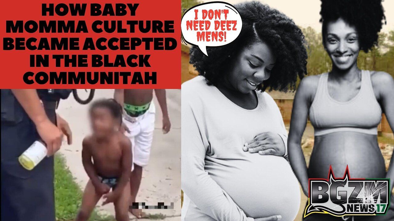 How Baby Momma Culture Became Accepted In The Black Communitah