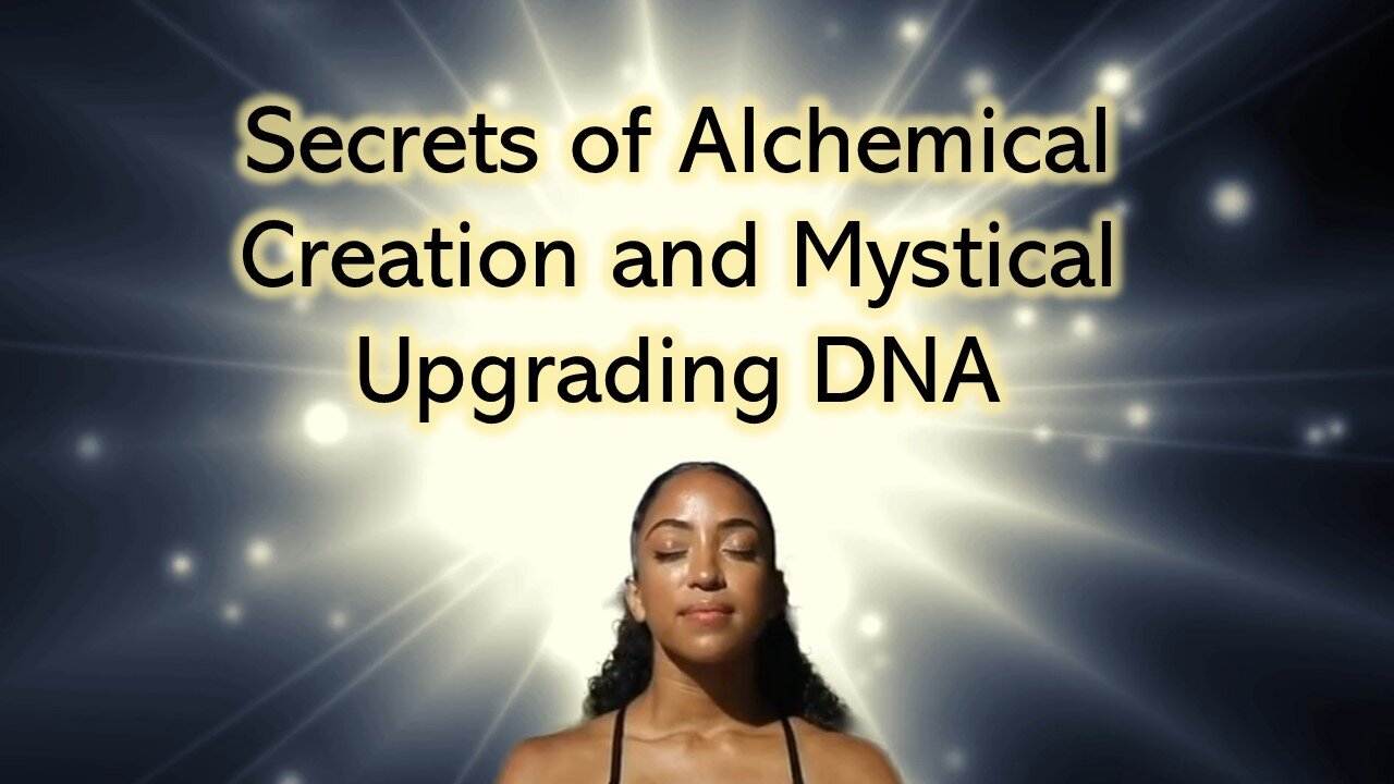 Secrets of Alchemical Creation and Mystical DNA