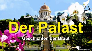 Ezekiel's Erlebnisse mit Jesus ❤️ Der Palast im Himmel... Geschichten der Braut