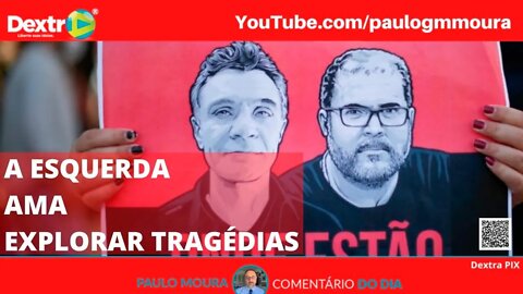 A ESQUERDA AMA EXPLORAR TRAGÉDIAS