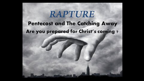 Are you prepared for Christ's coming, Pentecost and The Rapture Dr. Ronald Fanter