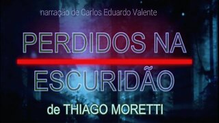 8. AUDIOBOOK - PERDIDOS NA ESCURIDÃO - CAP. 8 - de Thiago Moretti