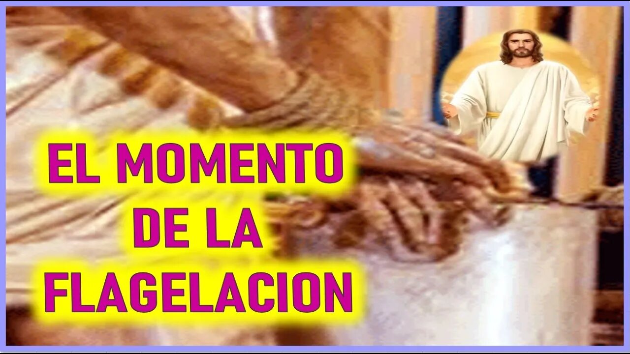 VISION DE LA PASION POR CRISTO POR ISABEL - EL MOMENTO DE LA FLAGELACION