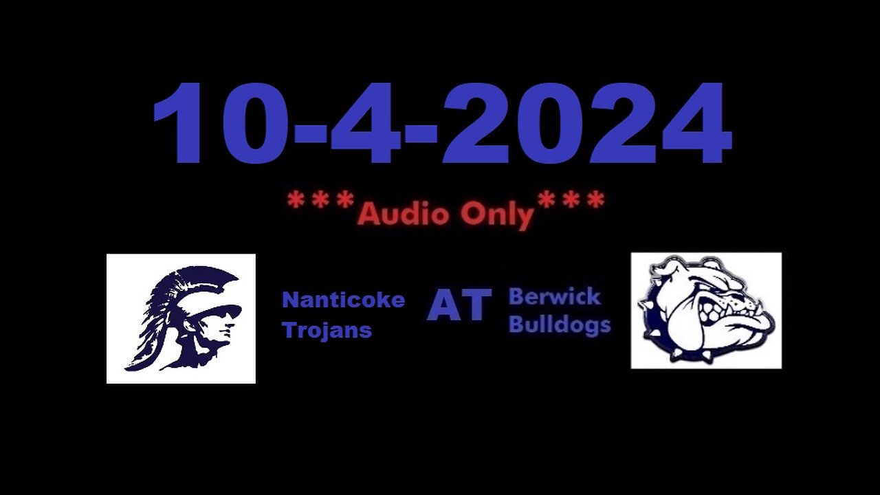 10-4-2024 - ***AUDIO ONLY*** - Nanticoke Trojans At Berwick Bulldogs