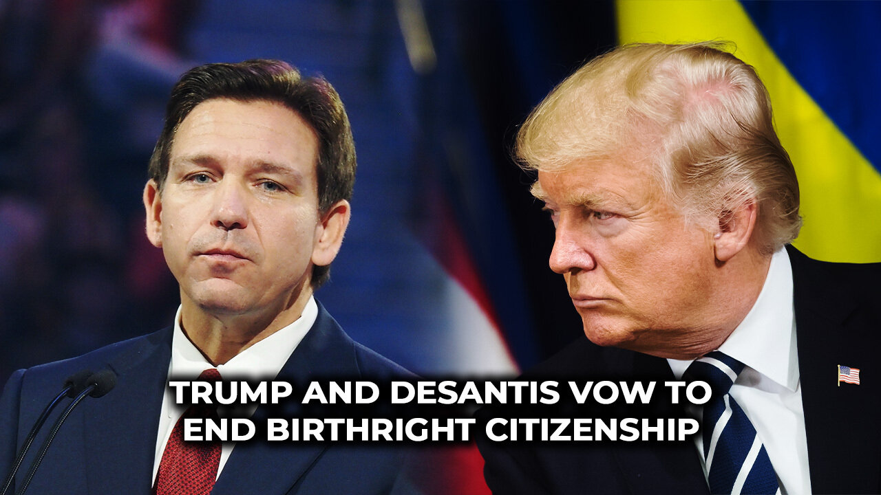 Trump And DeSantis Vow To End Birthright Citizenship