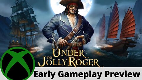 Under the Jolly Roger Early Gameplay Preview on Xbox