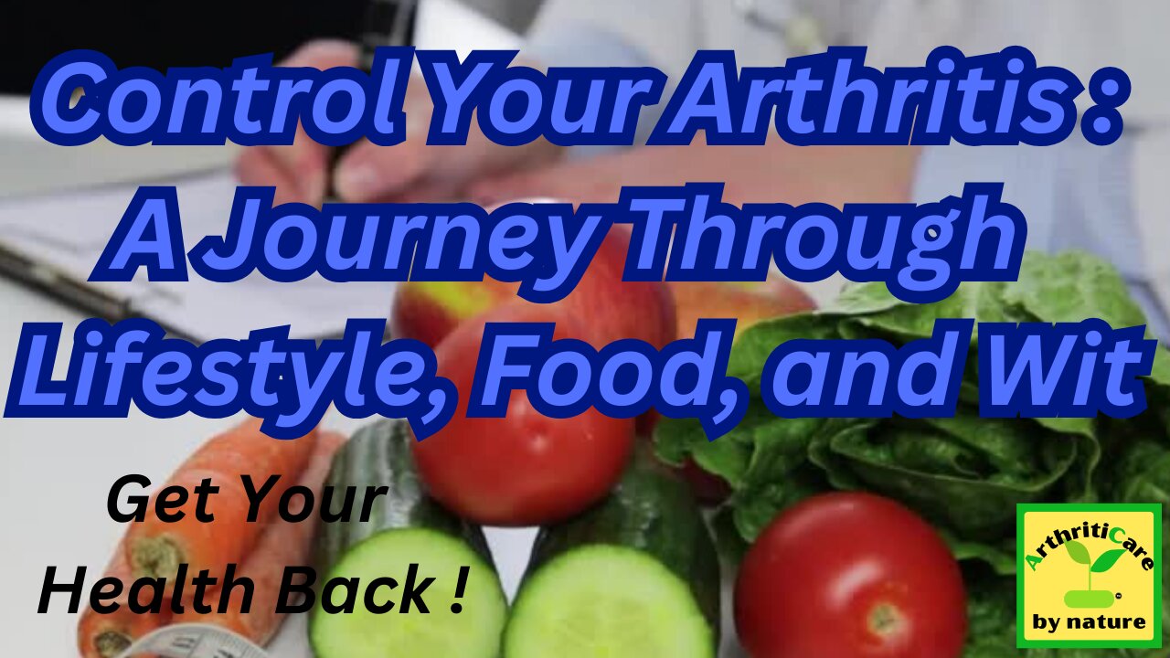 Ways to Control My Arthritis: A Journey Through Lifestyle, Food, and Wit - ArthritiCare