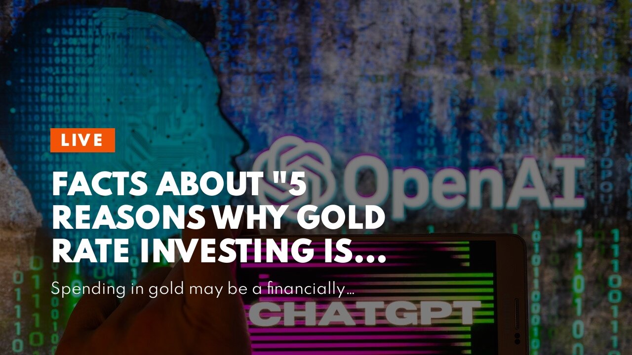 Facts About "5 reasons why gold rate investing is a smart choice" Revealed