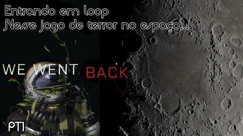 Terror no espaço - We Went Back - Gameplay PT-BR