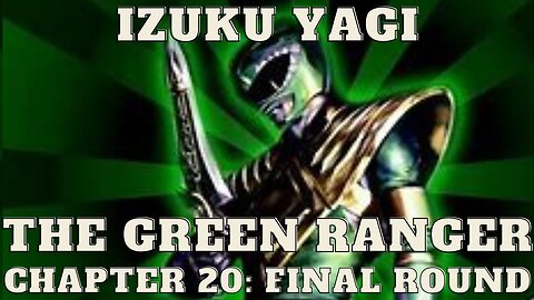 Izuku Yagi: The Green Ranger - Chapter 20: Final Round