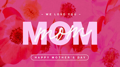Mother's Day - Worship Service - May 12, 2024