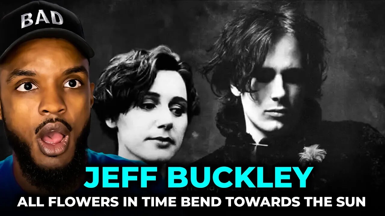 🎵 Jeff Buckley - All Flowers in Time Bend Towards The Sun REACTION