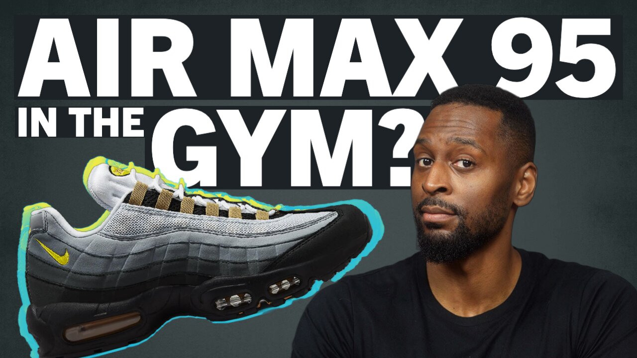 Can Air Max 95s Amp Up Your Gains? Let's Take a Closer Look