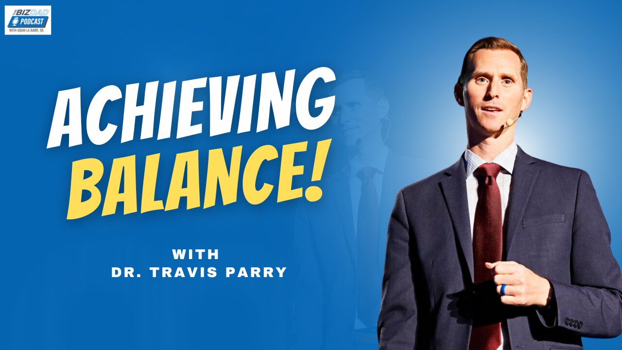 The Secrets to Achieving Balance with Dr. Travis Parry