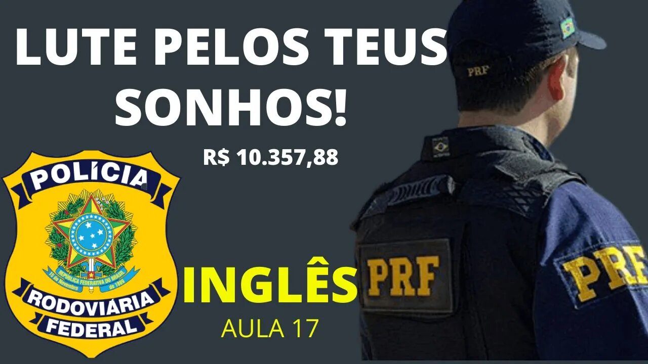 INGLÊS PRF / INGLÊS PARA PRF / INGLÊS PARA POLÍCIA RODOVIÁRIA FEDERAL / INGLÊS INICIANTE PRF AULA17