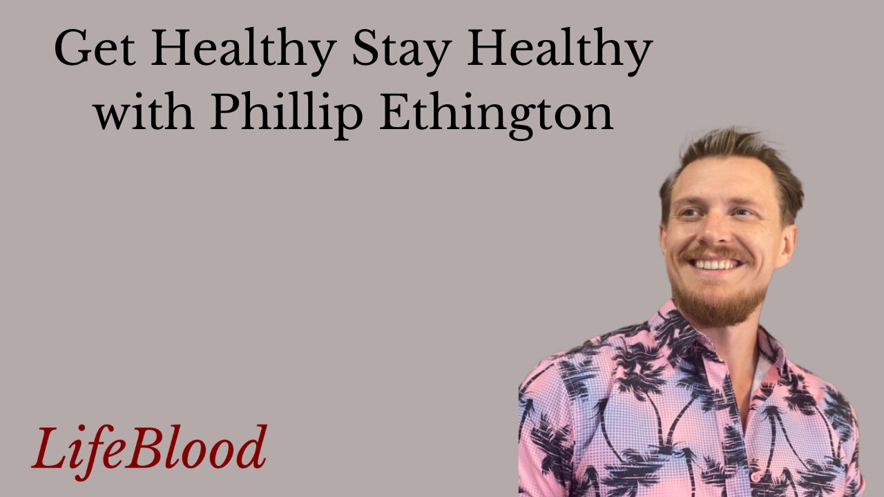 Get Healthy Stay Healthy with Phillip Ethington