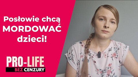 Pro-life Bez Cenzury: Posłowie chcą mordować dzieci!