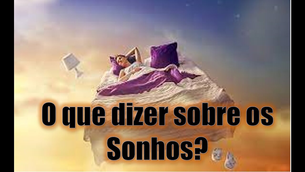 O QUE DIZER SOBRE OS SONHOS?