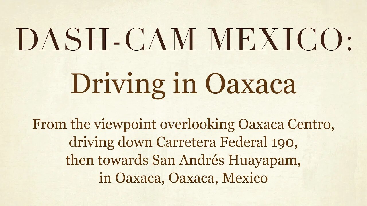 Dash-Cam Driving in Mexico » More Oaxaca and San Andrés Huayapam