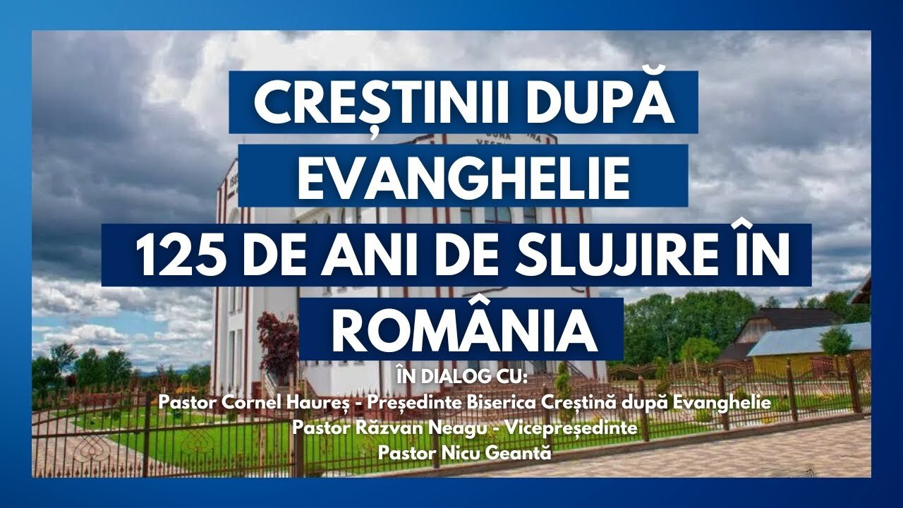 Creștinii după Evanghelie la 125 de ani de slujire. Cu Cornel Haureș, Răzvan Neagu, Nicu Geantă