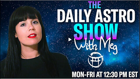 THE DAILY ASTRO SHOW with MEG - AUG 9