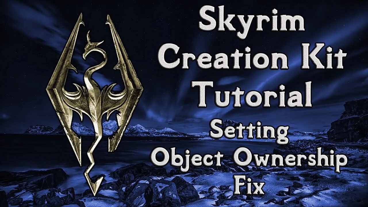 Skyrim Creation Kit Tutorial - Setting Ownership Fix