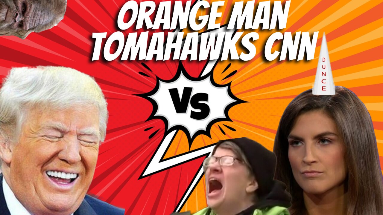 ORANGE MAN TOMAHAWKS COMMIE NEWS NETWORK