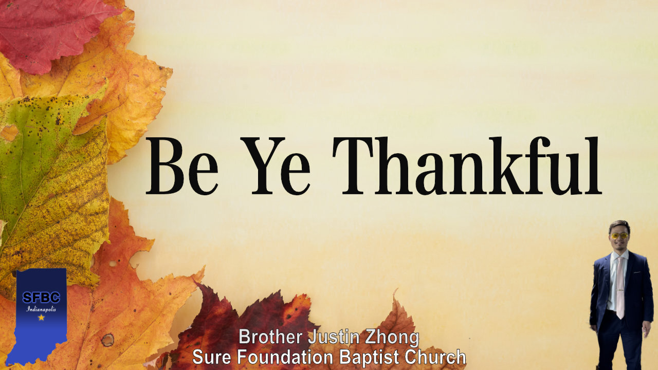 Be Ye Thankful | Brother Justin Zhong