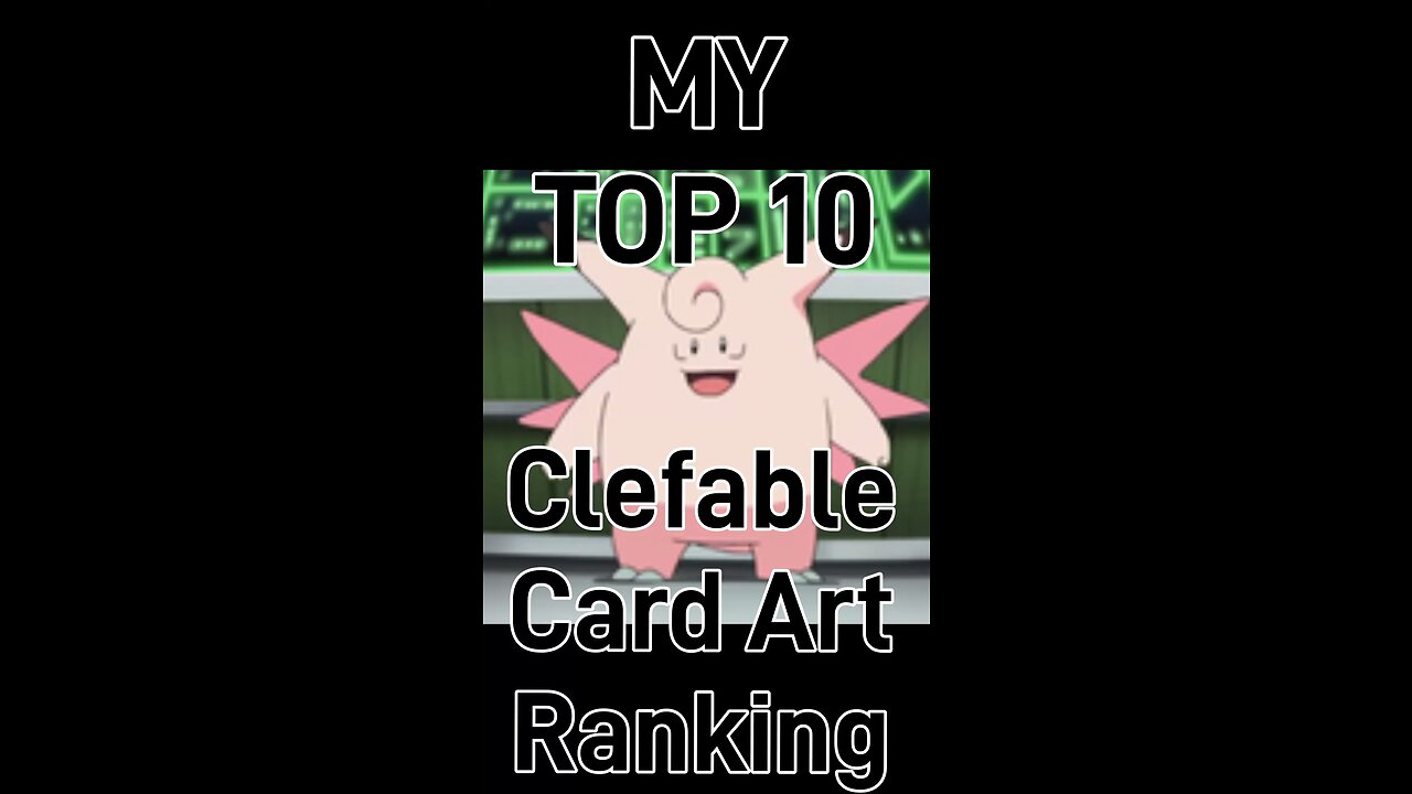 My Top 10 Clefable Card Art Rankings!