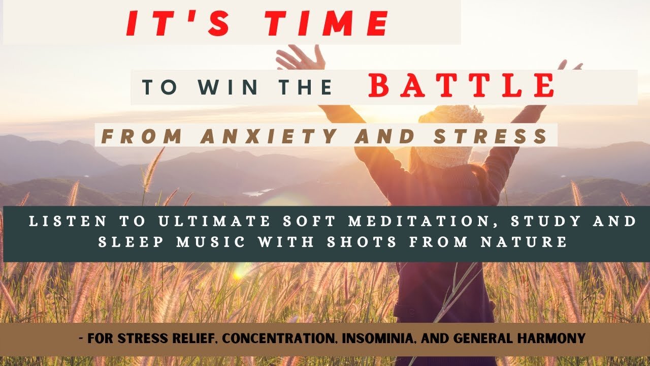 ULTIMATE MEDITATE, STUDY AND SLEEP MUSIC WITH BEAUTIFUL SHOTS FROM NATURE FOR STRESS RELIEF INSOMNIA