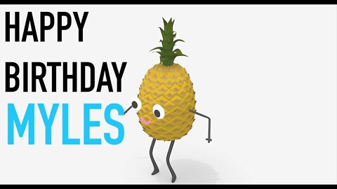 Happy Birthday MYLES! - PINEAPPLE Birthday Song