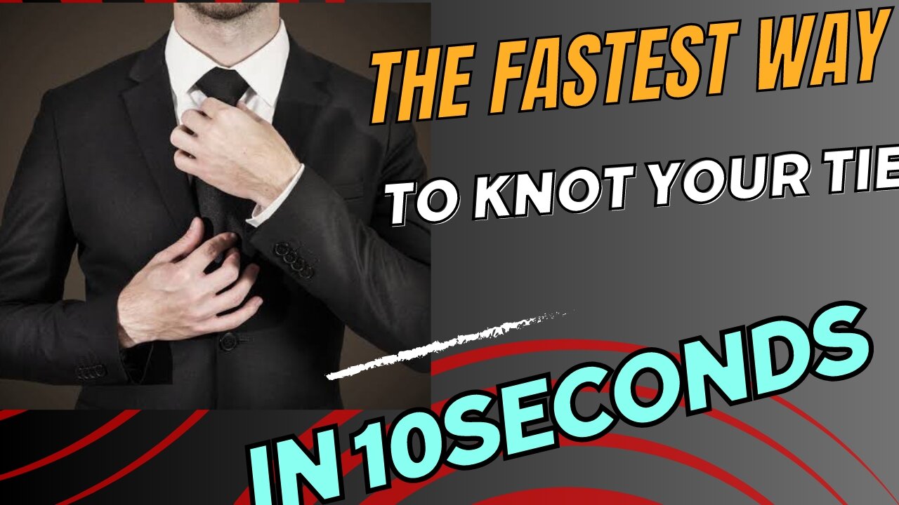 The Fastest Way To Knot Your Tie In 10 Seconds