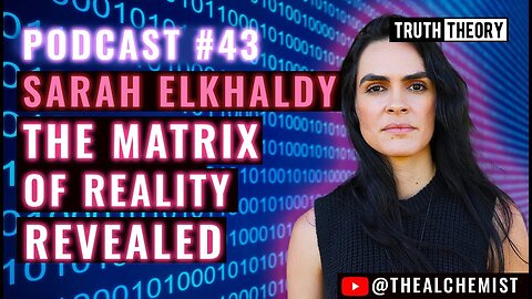 This Matrix Of Reality Revealed | Sarah Elkhaldy [The Alchemist] on Truth Theory Podcast