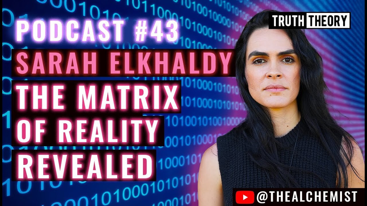 This Matrix Of Reality Revealed | Sarah Elkhaldy [The Alchemist] on Truth Theory Podcast