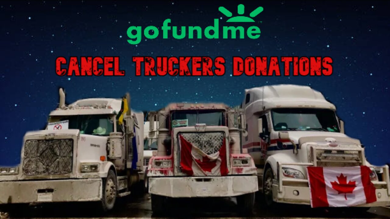 GOFUNDME Steals 9 MILLION DOLLARS for Freedom Convoy in Canada