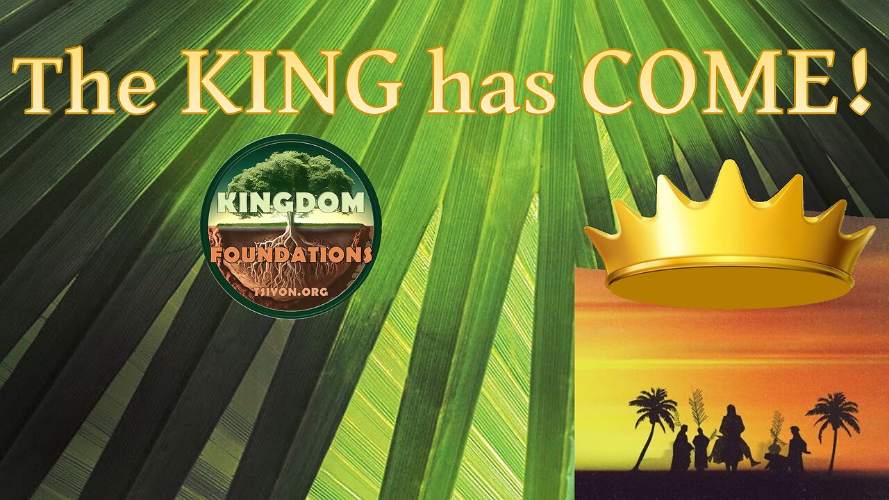 Kingdom Foundations - The King Has Come!