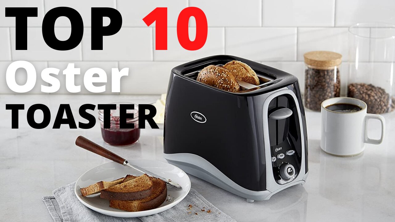 Top 10 Best Oster Toaster Maker in 2021 [Amazon] - Stainless Steel Toaster Review - Reviews 360