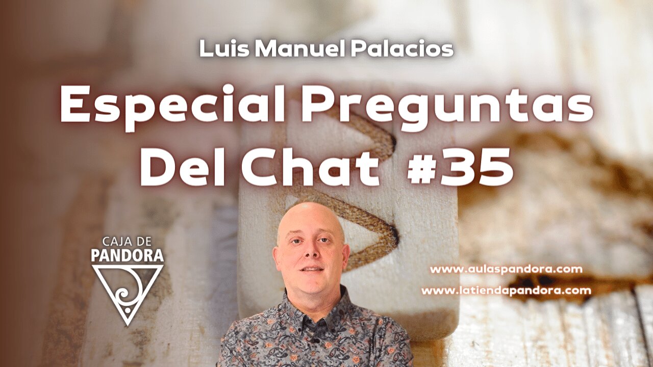 Especial Preguntas Del Chat #35 con Luis Manuel Palacios Gutiérrez